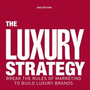 The Luxury Strategy, second edition, vy Jean-Noël Kapferer and Vincent Bastien
