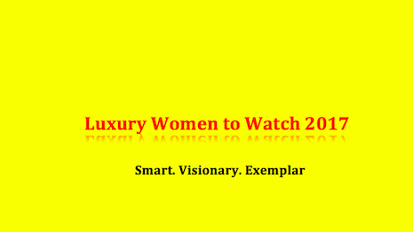 Luxury Women to Watch 2017: Marketers set to make a difference