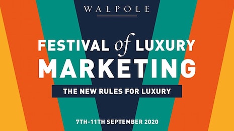 Walpole, the sector body for U.K. luxury, is hosting its Festival of Marketing Sept. 7-11